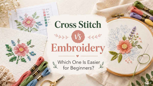 Cross Stitch vs Embroidery: Which One Is Easier for Beginners?
